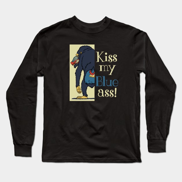 Kiss My Blue Ass Long Sleeve T-Shirt by ebayson74@gmail.com